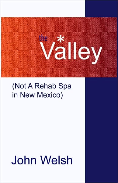 The Valley (Not a Rehab Spa in New Mexico)