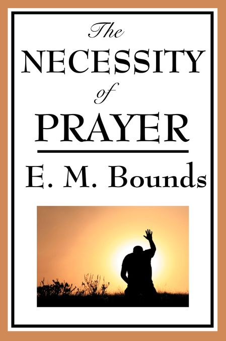 The Necessity of Prayer