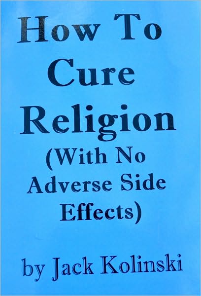 How To Cure Religion (With No Adverse Side Effects)