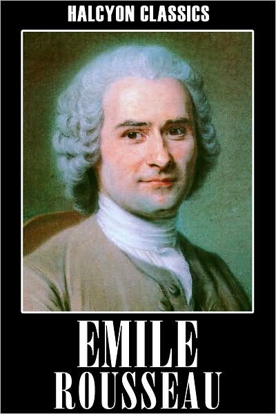 Emile, or, On Education by Jean-Jacques Rousseau