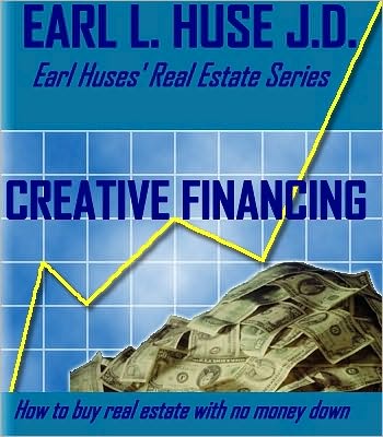Creative Finance- How to Buy Real Estate with Little or NO money down
