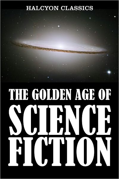 The Golden Age of Science Fiction: An Anthology of 50 Short Stories