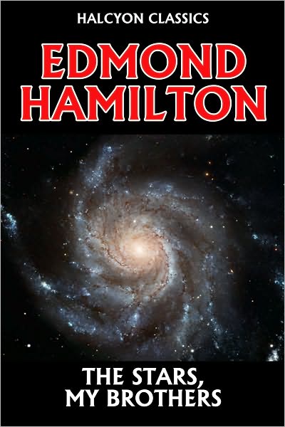 The Stars, My Brothers by Edmond Hamilton