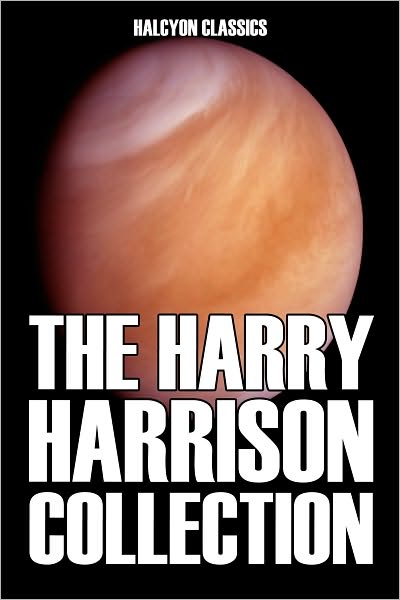The Harry Harrison Collection: 11 Novels and Short Stories