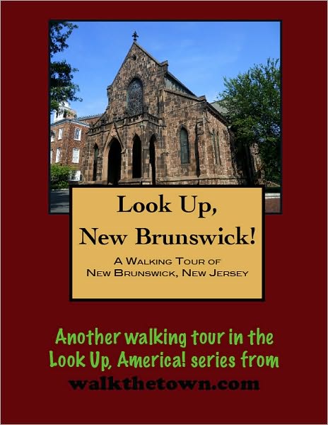 A Walking Tour of New Brunswick, New Jersey