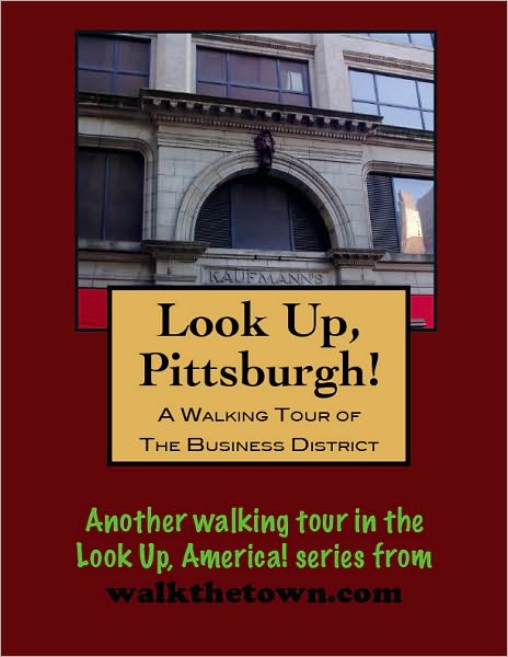 A Walking Tour of Pittsburgh-Business District, Pennsylvania