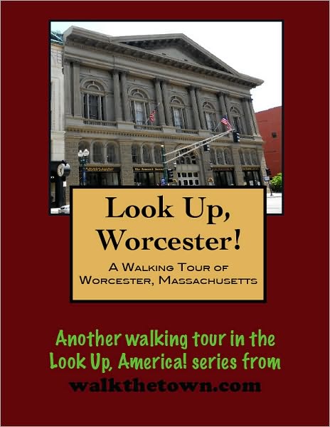 A Walking Tour of Worcester, Massachusetts