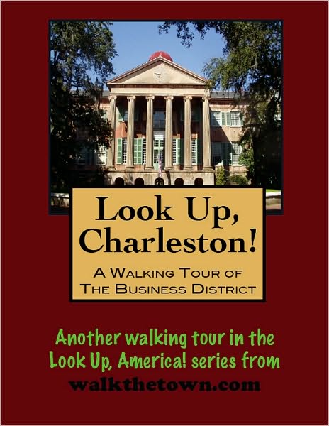 A Walking Tour of Charleston - The Business District, South Carolina