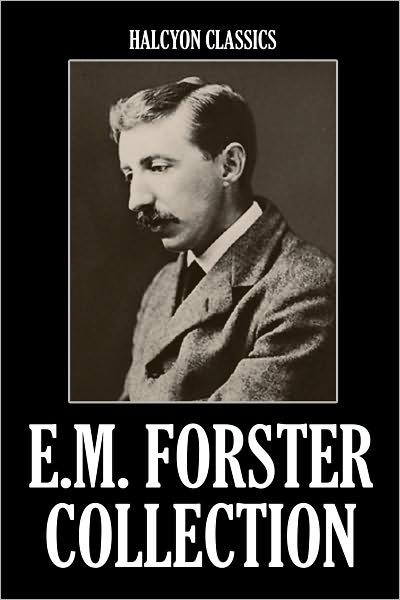 The E. M. Forster Collection: 11 Novels and Short Stories
