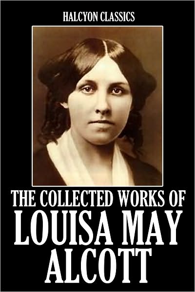 Little Women, Little Men, Jo's Boys by Louisa May Alcott