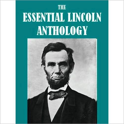 The Essential Abraham Lincoln Anthology