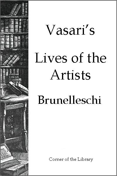 Vasari's Lives of the Artists - Brunelleschi