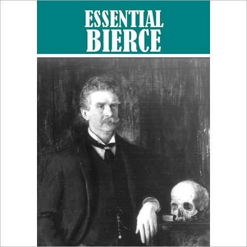 The Essential Ambrose Bierce Collection