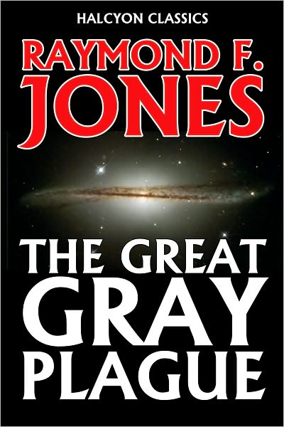 The Great Gray Plague by Raymond F. Jones