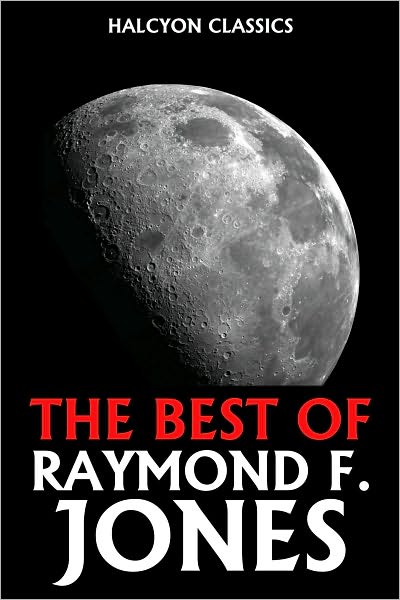 The Best of Raymond F. Jones