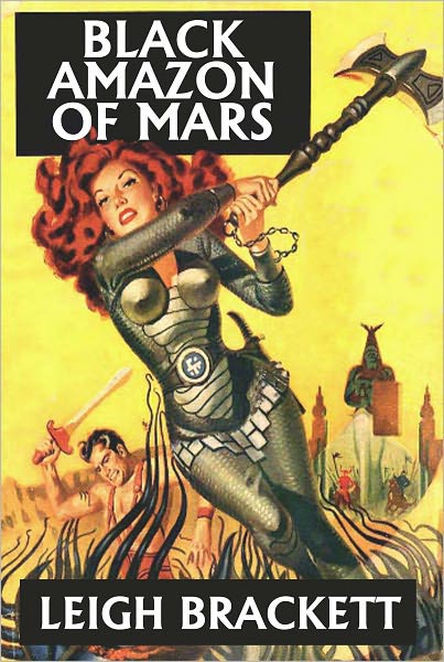 Black Amazon of Mars and Other Works by Leigh Brackett