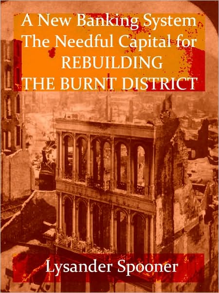 A New Banking System: The Needful Capital for Rebuilding the Burnt District