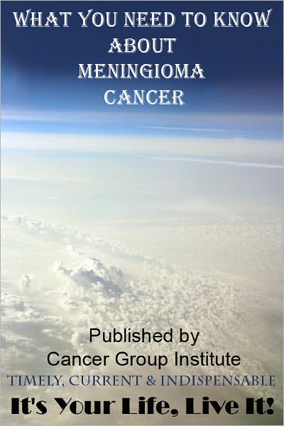 What You Need to Know About Meningioma Cancer - It's Your Life, Live It!