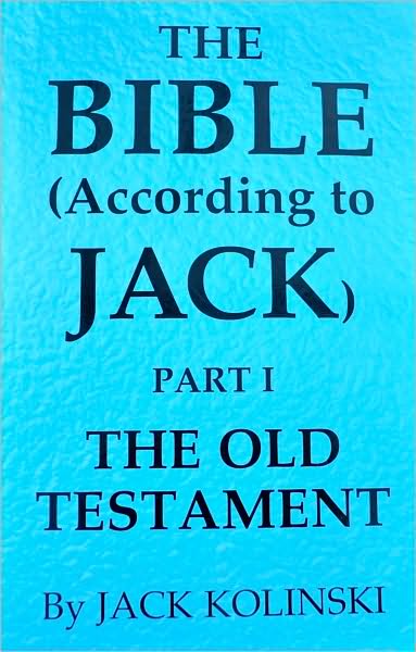 The Bible (According to Jack) PartI The Old Testament