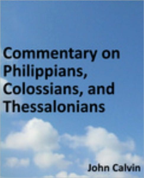 Commentary on Philippians, Colossians, and Thessalonians