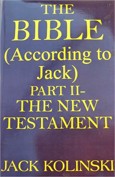 The Bible (According to Jack) Part II The New Testament