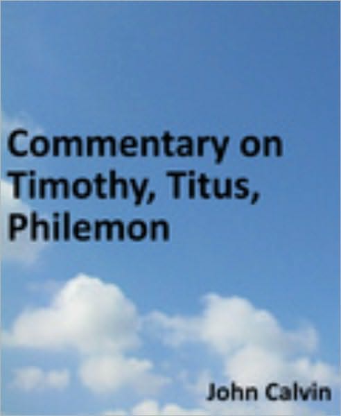 Commentary on Timothy, Titus, Philemon