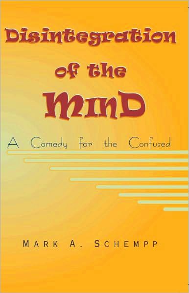 Disintegration of the Mind, A Comedy for the Confused