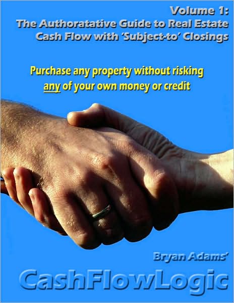 The Authoritative Guide to Real Estate Cash Flow with 'Subject-To' Closings