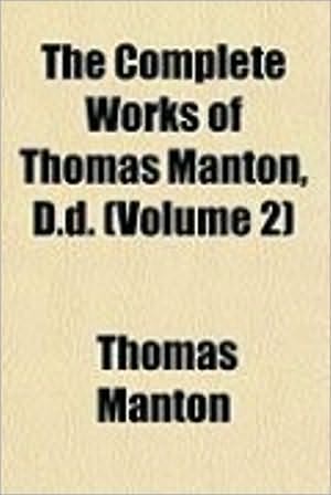 The Complete Works of Thomas Manton, D.D. Vol. II.