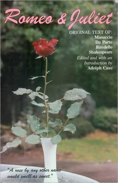 ROMEO AND JULIET---Original Text of: Masuccio, Da Porto, Bandello and Shakespeare