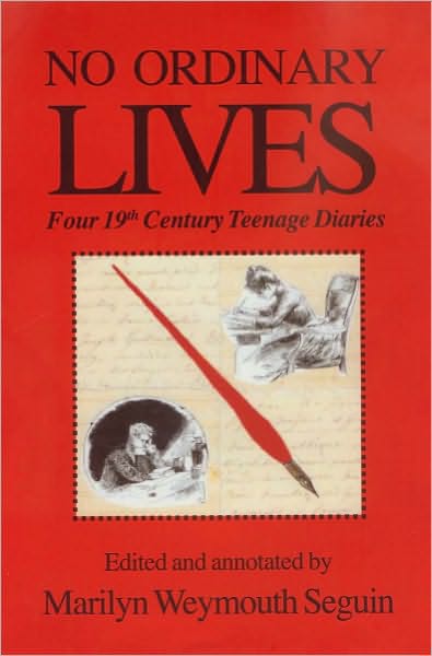 NO ORDINANRY LIVES Four 19th Century Teenage Diaries