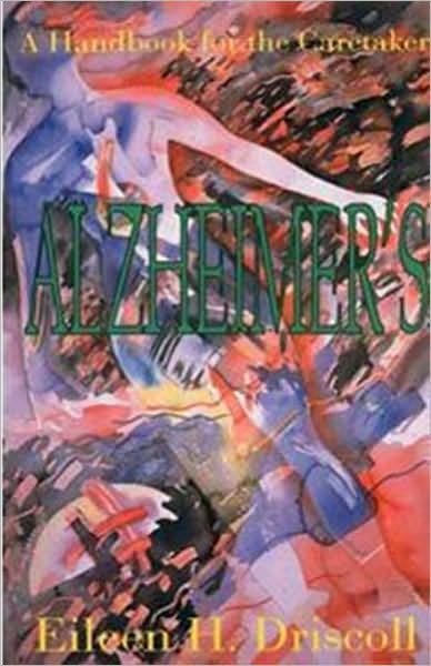 ALZHEIMER'S A Handbook for the Caregiver