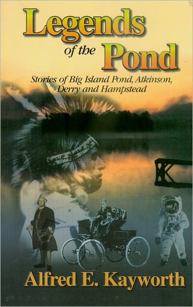 LEGENDS OF THE POND—Stories of Big Island Pond, Atkinson, Derry and Hampstead