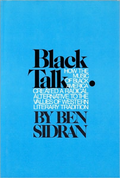 Black Talk: How The Music Of Black America Created A Radical Alternative To The Values Of Western Literary Tradition