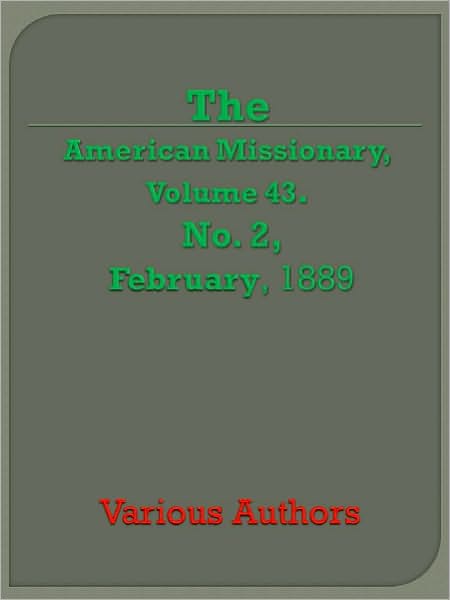 American Missionary, Volume 43, No. 2, February, 1889
