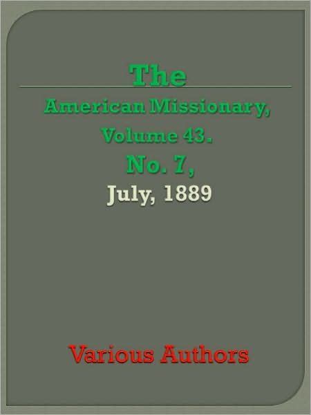 American Missionary Volume 43, No. 7, July, 1889