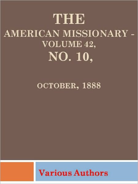 The American Missionary - Volume 42, No. 10, October, 1888
