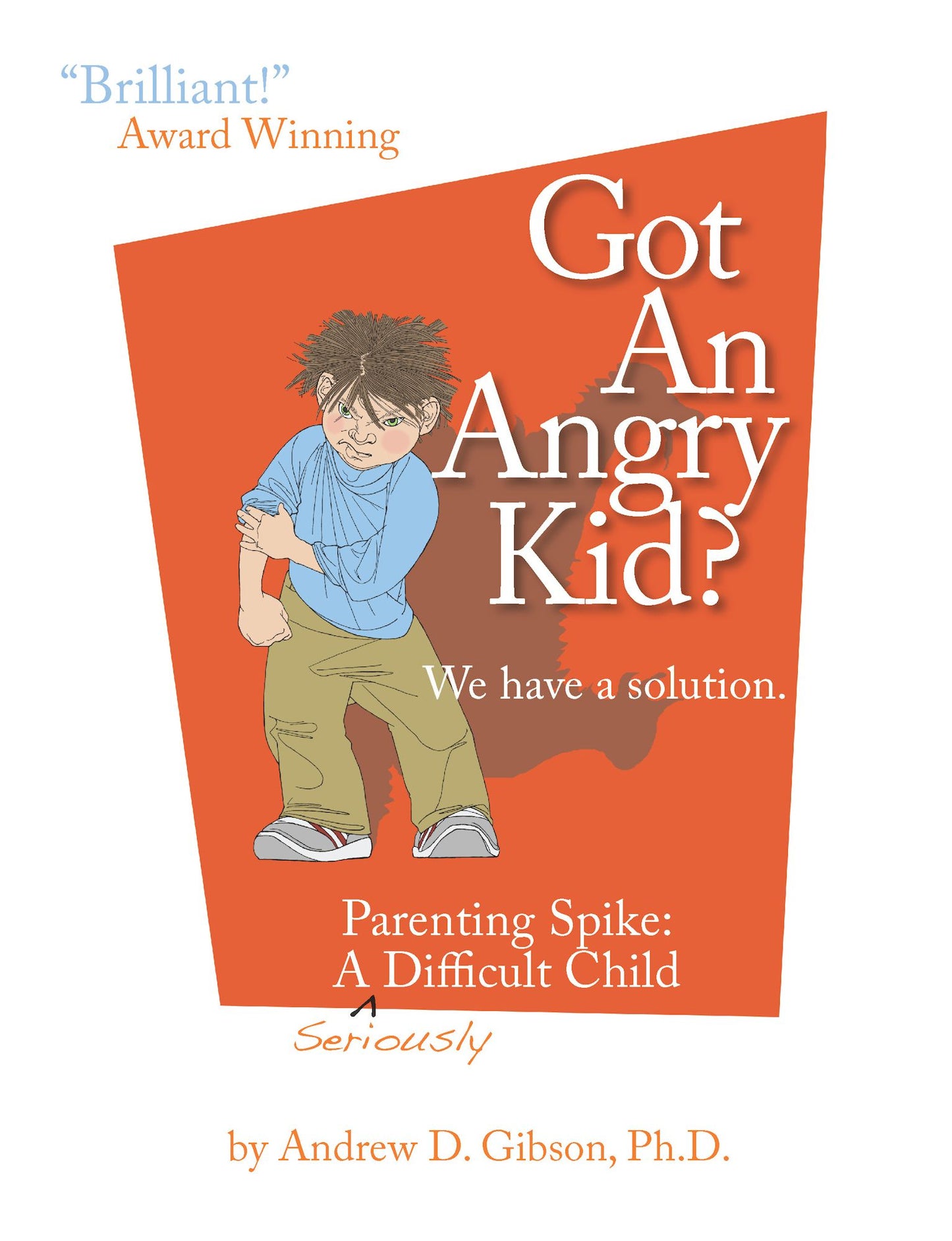 Got An Angry Kid? Parenting Spike: A Seriously Difficult Child