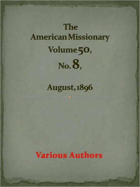 The American Missionary Volume 50, No. 8, August, 1896