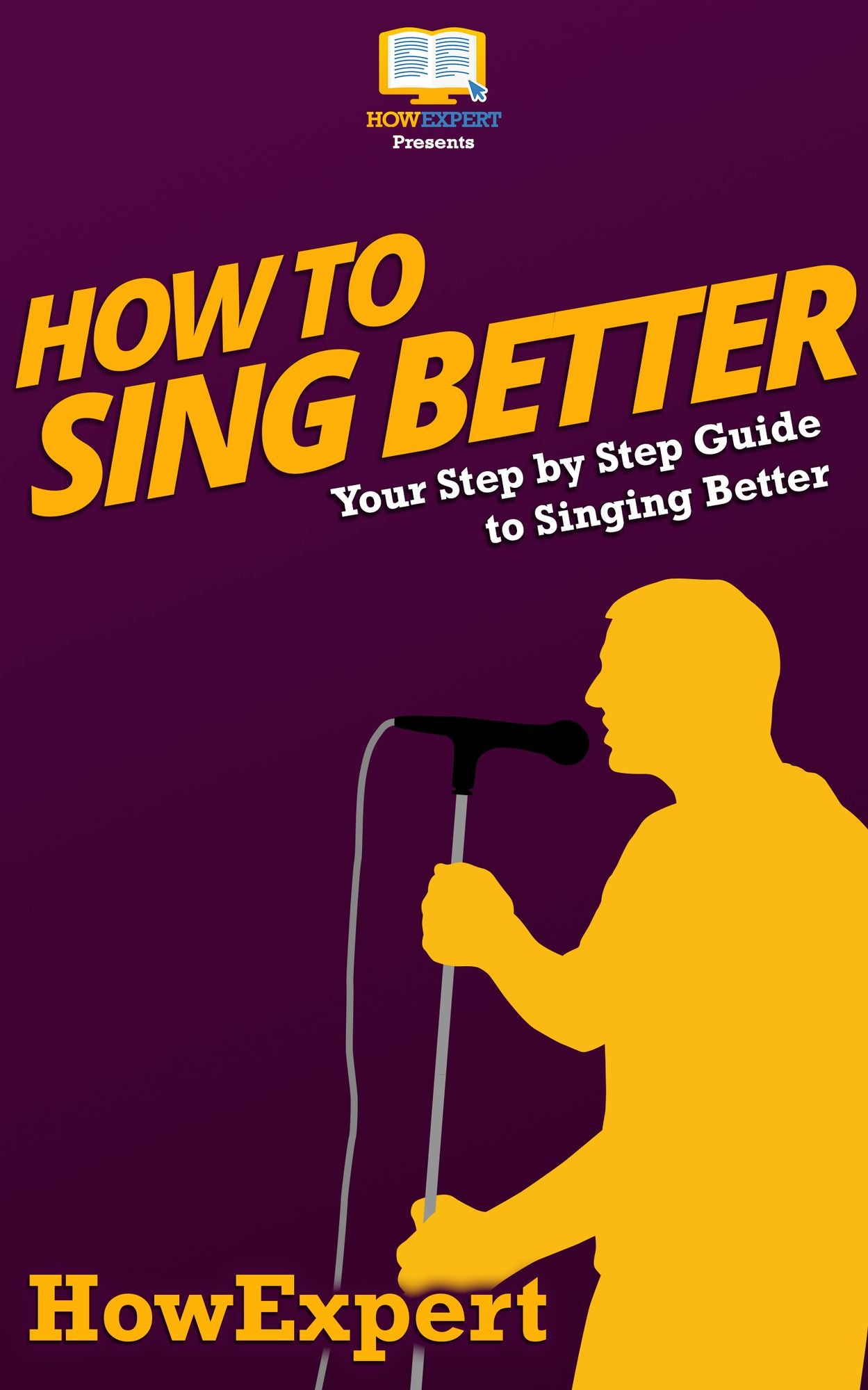 How To Sing Better - Your Step-By-Step Guide To Singing Better