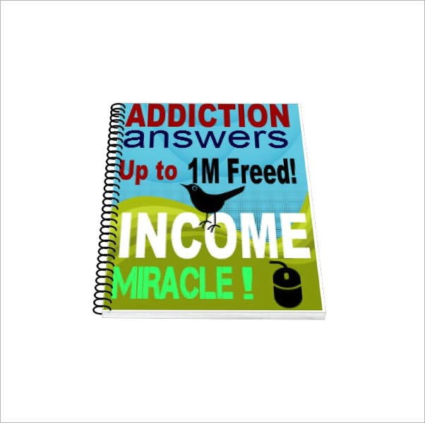 Addiction answers and INCOME Secrets! Up to 1 Million Freed Worldwide.