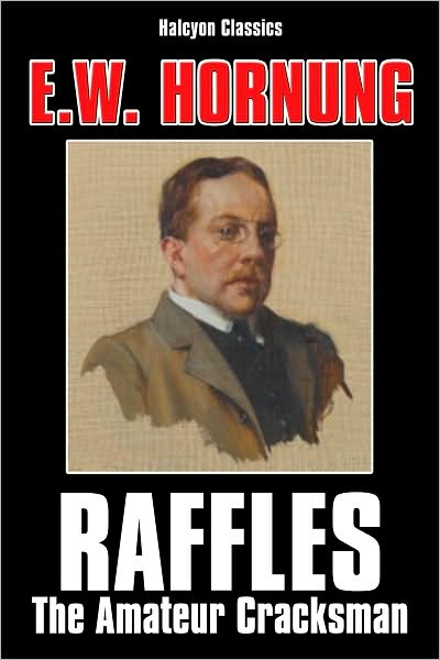 Raffles: The Amateur Cracksman by E.W. Hornung
