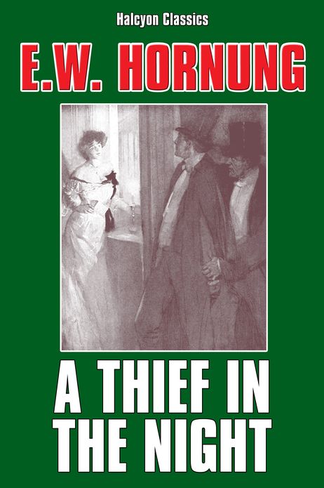 A Thief in the Night: Further Adventures Of A.J. Raffles, Cricketer, And Cracksman
