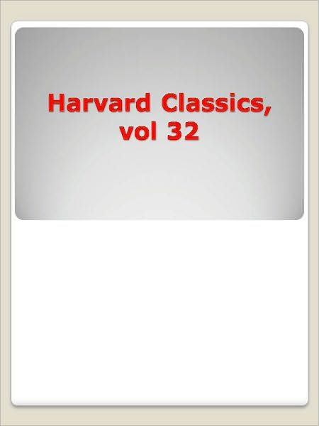 Harvard Classics, vol 32