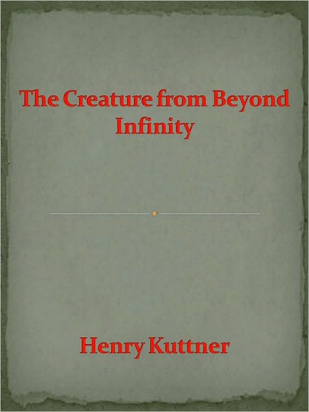The Creature from Beyond Infinity