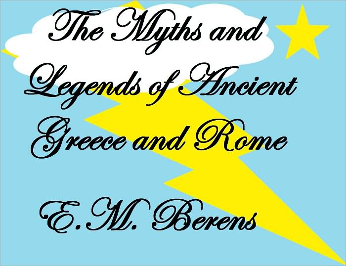 THE MYTHS AND LEGENDS OF ANCIENT GREECE AND ROME