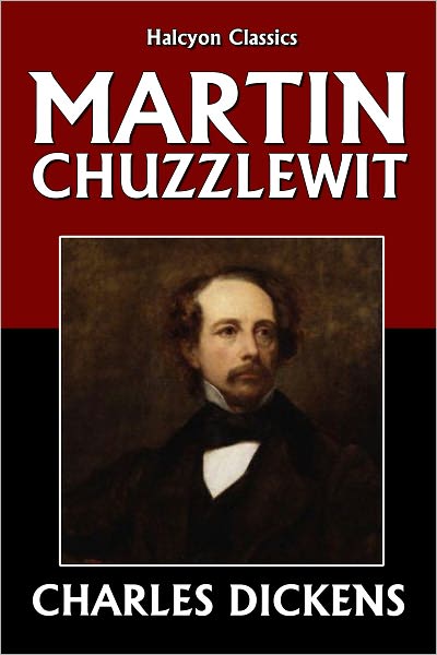 The Life and Adventures of Martin Chuzzlewit by Charles Dickens