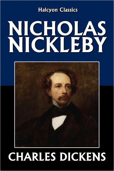 The Life and Adventures of Nicholas Nickleby By Charles Dickens
