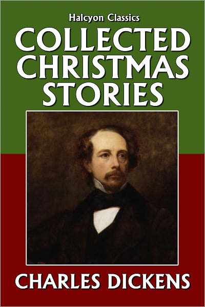 The Collected Christmas Stories of Charles Dickens