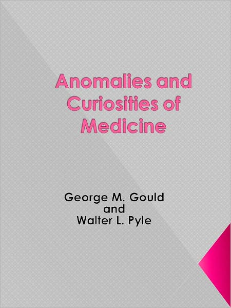 Anomalies and Curiosities of Medicine
